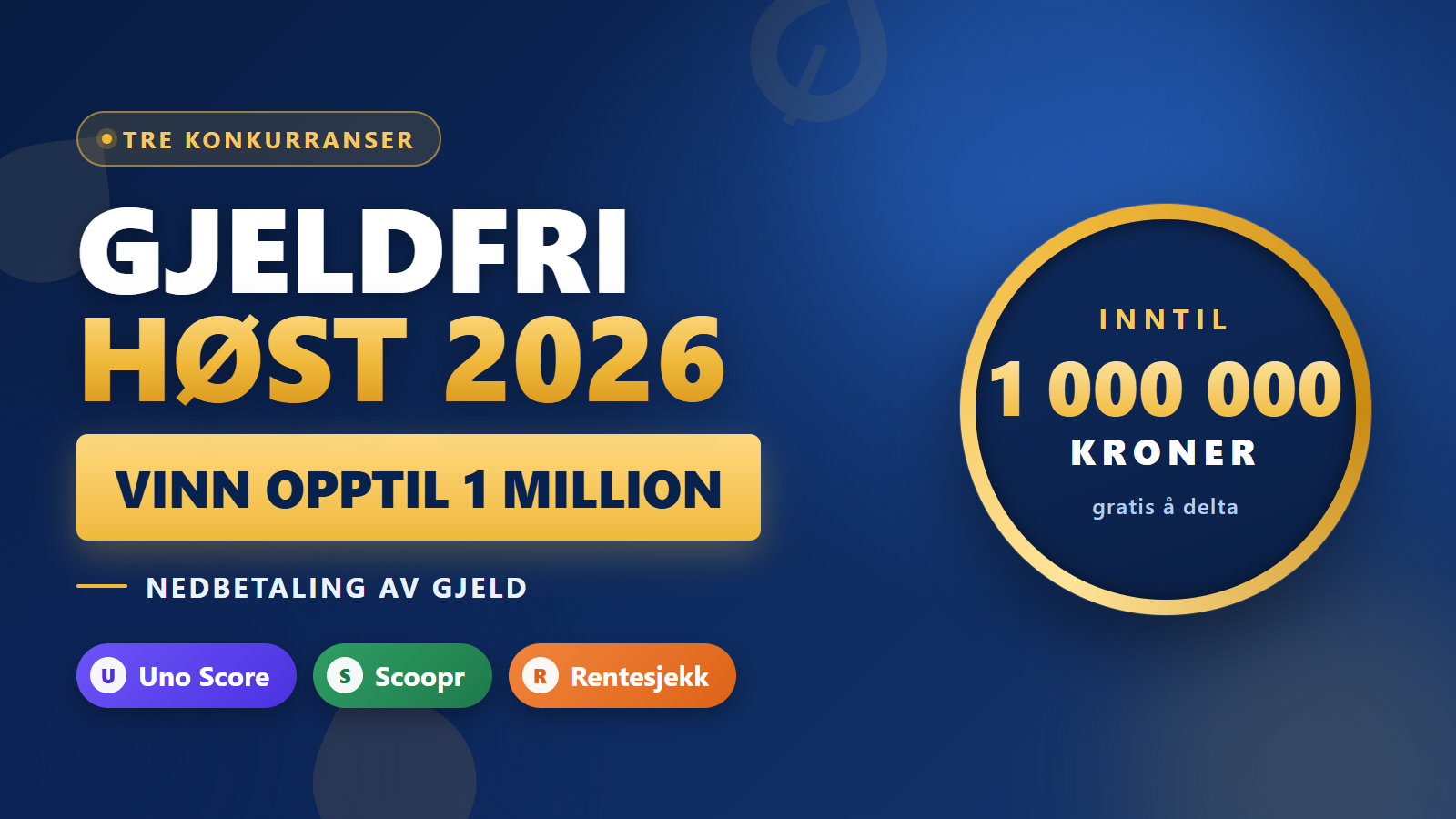 Gjeldfri høst 2026 – vinn opptil 1 million kroner til nedbetaling av gjeld hos Uno Score, Scoopr og Rentesjekk